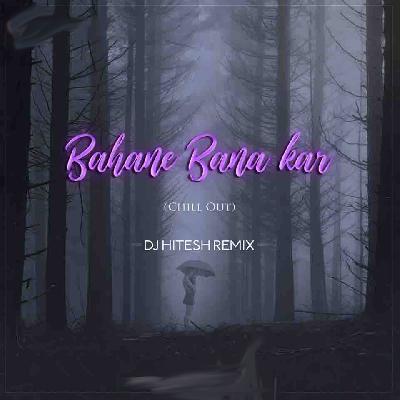Bahane Banakar Hitesh Remix